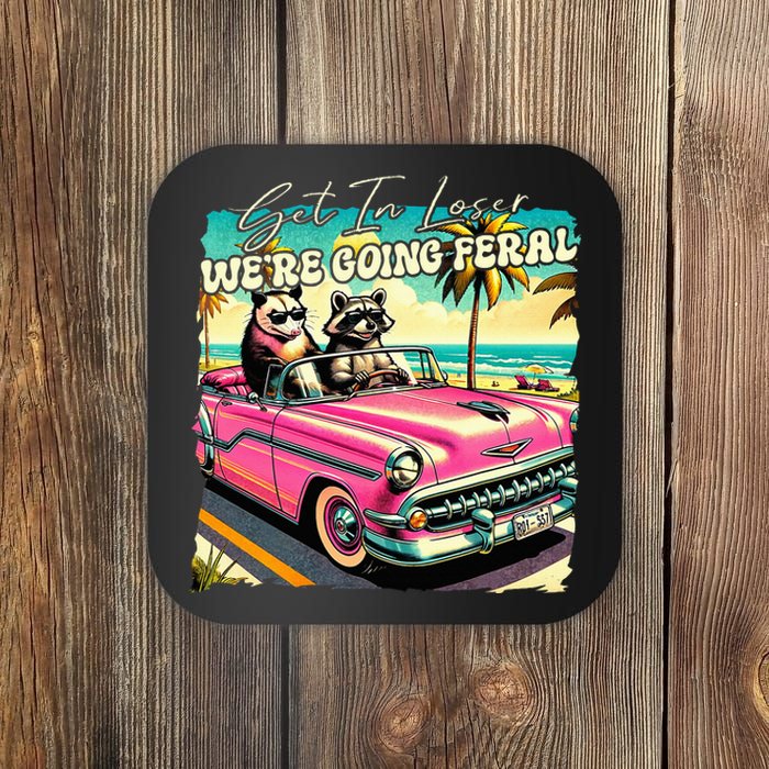 Get In Loser WeRe Going Feral Sassy Opossum Raccoon Coaster