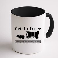 Get In Loser Were Going To Die Of Dysentery Mug