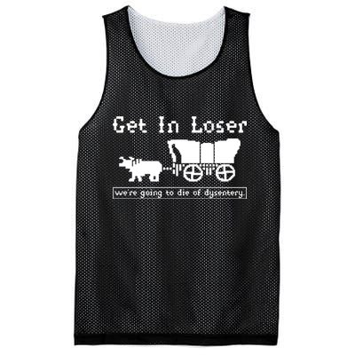 Get In Loser Were Going To Die Of Dysentery Mesh Reversible Basketball Jersey Tank