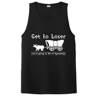 Get In Loser Were Going To Die Of Dysentery PosiCharge Competitor Tank