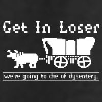 Get In Loser Were Going To Die Of Dysentery Trucker Hat