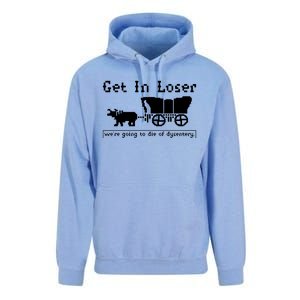 Get In Loser Were Going To Die Of Dysentery Unisex Surf Hoodie