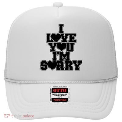 Gracie I Love You IM Sorry High Crown Mesh Back Trucker Hat