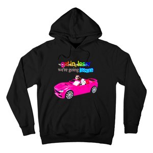 Get In Loser WeRe Going Insane Hoodie