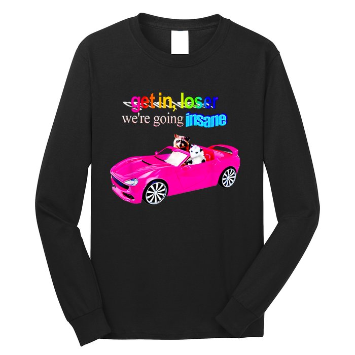 Get In Loser WeRe Going Insane Long Sleeve Shirt