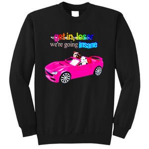 Get In Loser WeRe Going Insane Sweatshirt