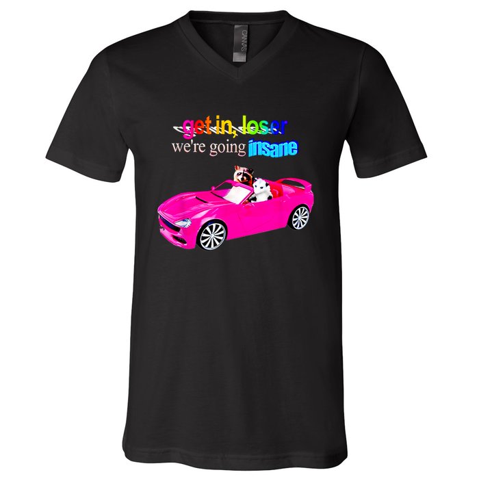 Get In Loser WeRe Going Insane V-Neck T-Shirt