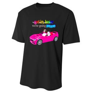 Get In Loser WeRe Going Insane Performance Sprint T-Shirt