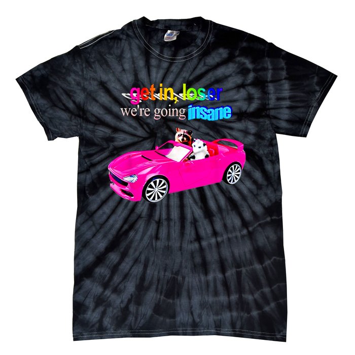 Get In Loser WeRe Going Insane Tie-Dye T-Shirt