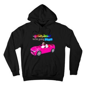 Get In Loser WeRe Going Insane Tall Hoodie