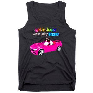 Get In Loser WeRe Going Insane Tank Top