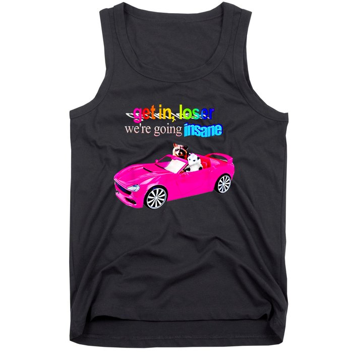 Get In Loser WeRe Going Insane Tank Top