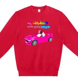 Get In Loser WeRe Going Insane Premium Crewneck Sweatshirt