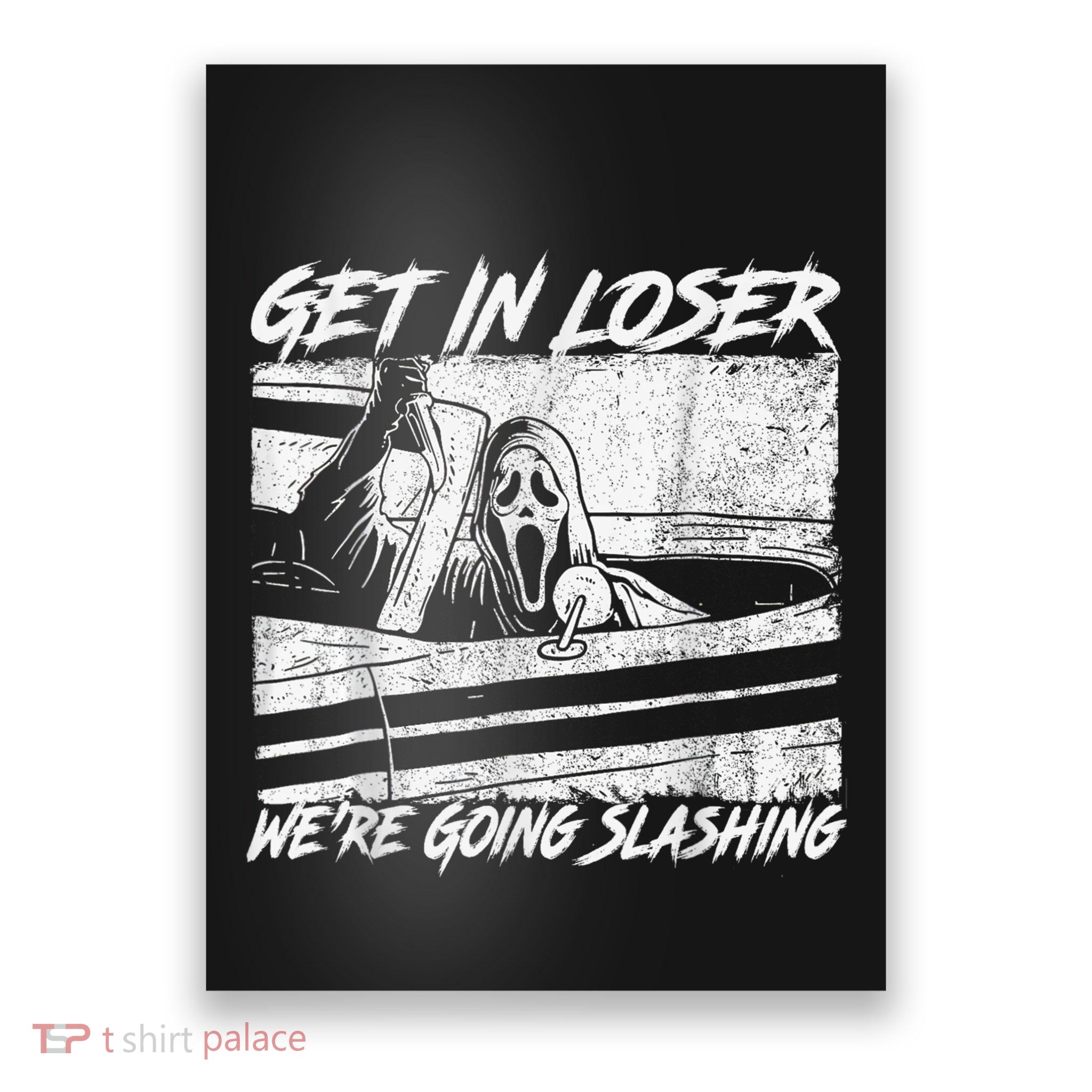 Get In Loser Were Going Slashing Horror Halloween Character Poster