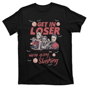 Get In Loser Were Going Slashing Horror Halloween T-Shirt