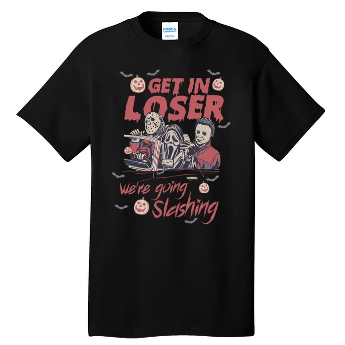 Get In Loser Were Going Slashing Horror Halloween Tall T-Shirt