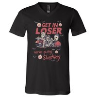 Get In Loser Were Going Slashing Horror Halloween V-Neck T-Shirt