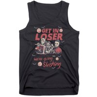 Get In Loser Were Going Slashing Horror Halloween Tank Top