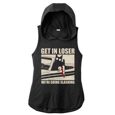 Get In Loser WeRe Going Slashing Cat Murderous Ladies PosiCharge Tri-Blend Wicking Draft Hoodie Tank