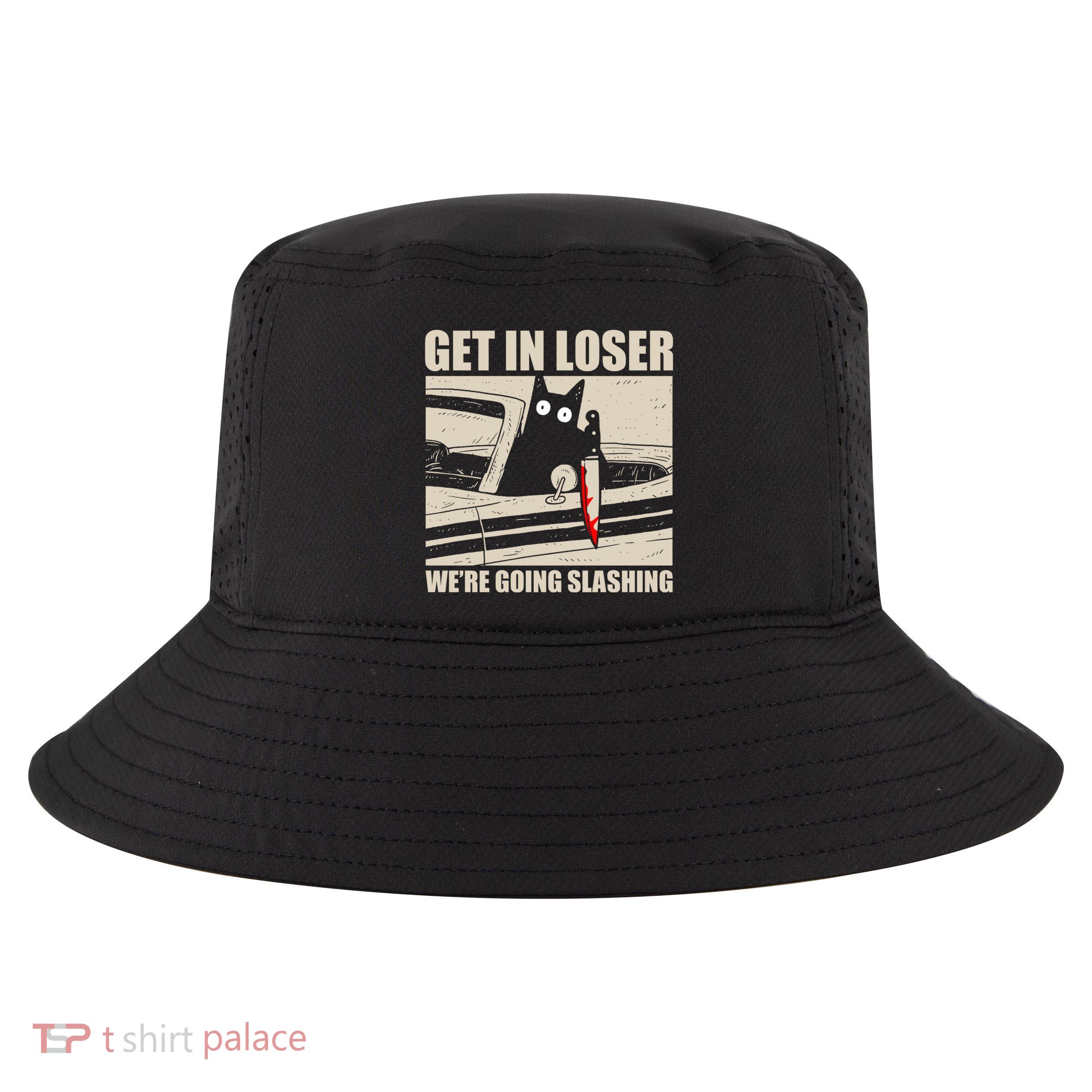 Get In Loser WeRe Going Slashing Cat Murderous Cool Comfort Performance Bucket Hat