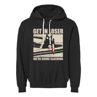 Get In Loser WeRe Going Slashing Cat Murderous Garment-Dyed Fleece Hoodie