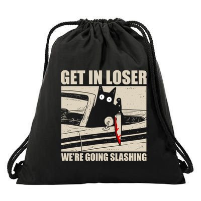Get In Loser WeRe Going Slashing Cat Murderous Drawstring Bag