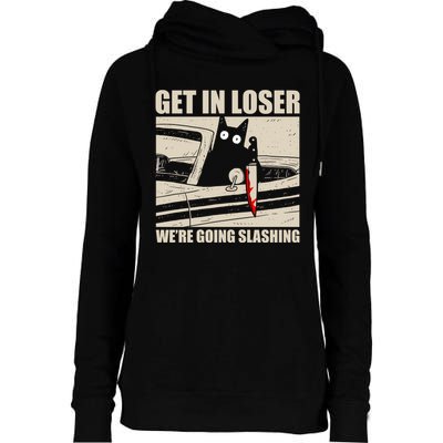 Get In Loser WeRe Going Slashing Cat Murderous Womens Funnel Neck Pullover Hood