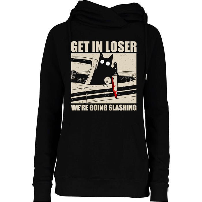 Get In Loser WeRe Going Slashing Cat Murderous Womens Funnel Neck Pullover Hood