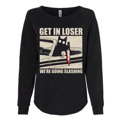 Get In Loser WeRe Going Slashing Cat Murderous Womens California Wash Sweatshirt