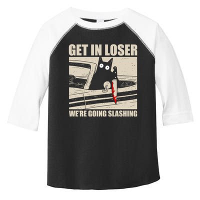 Get In Loser WeRe Going Slashing Cat Murderous Toddler Fine Jersey T-Shirt