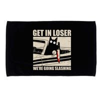Get In Loser WeRe Going Slashing Cat Murderous Microfiber Hand Towel
