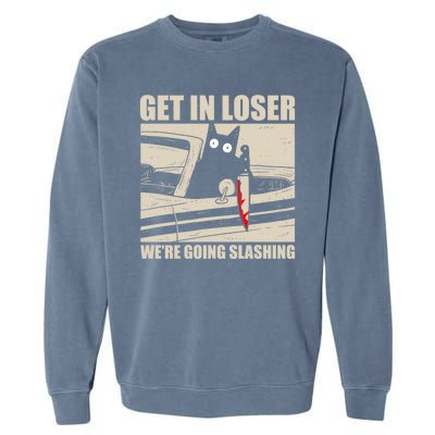 Get In Loser WeRe Going Slashing Cat Murderous Garment-Dyed Sweatshirt