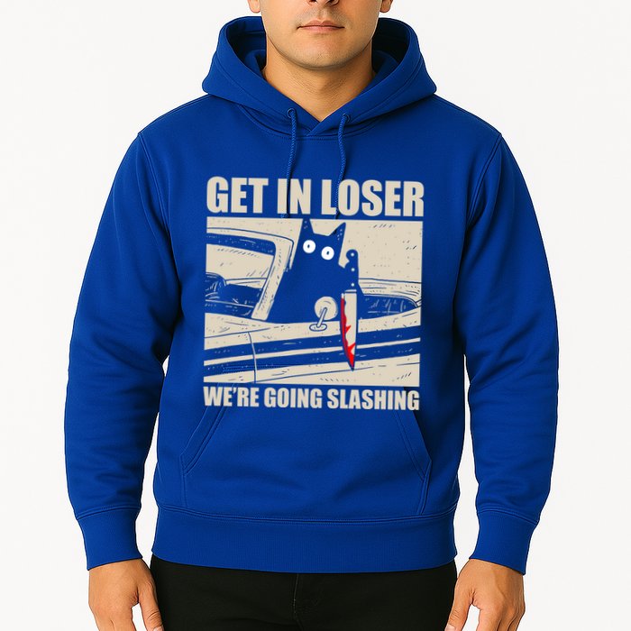 Get In Loser WeRe Going Slashing Cat Murderous Hoodie