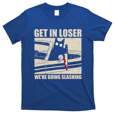 Get In Loser WeRe Going Slashing Cat Murderous T-Shirt
