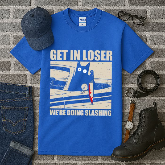 Get In Loser WeRe Going Slashing Cat Murderous Tall T-Shirt