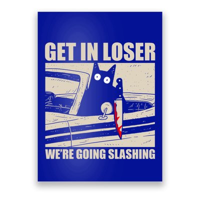 Get In Loser WeRe Going Slashing Cat Murderous Poster