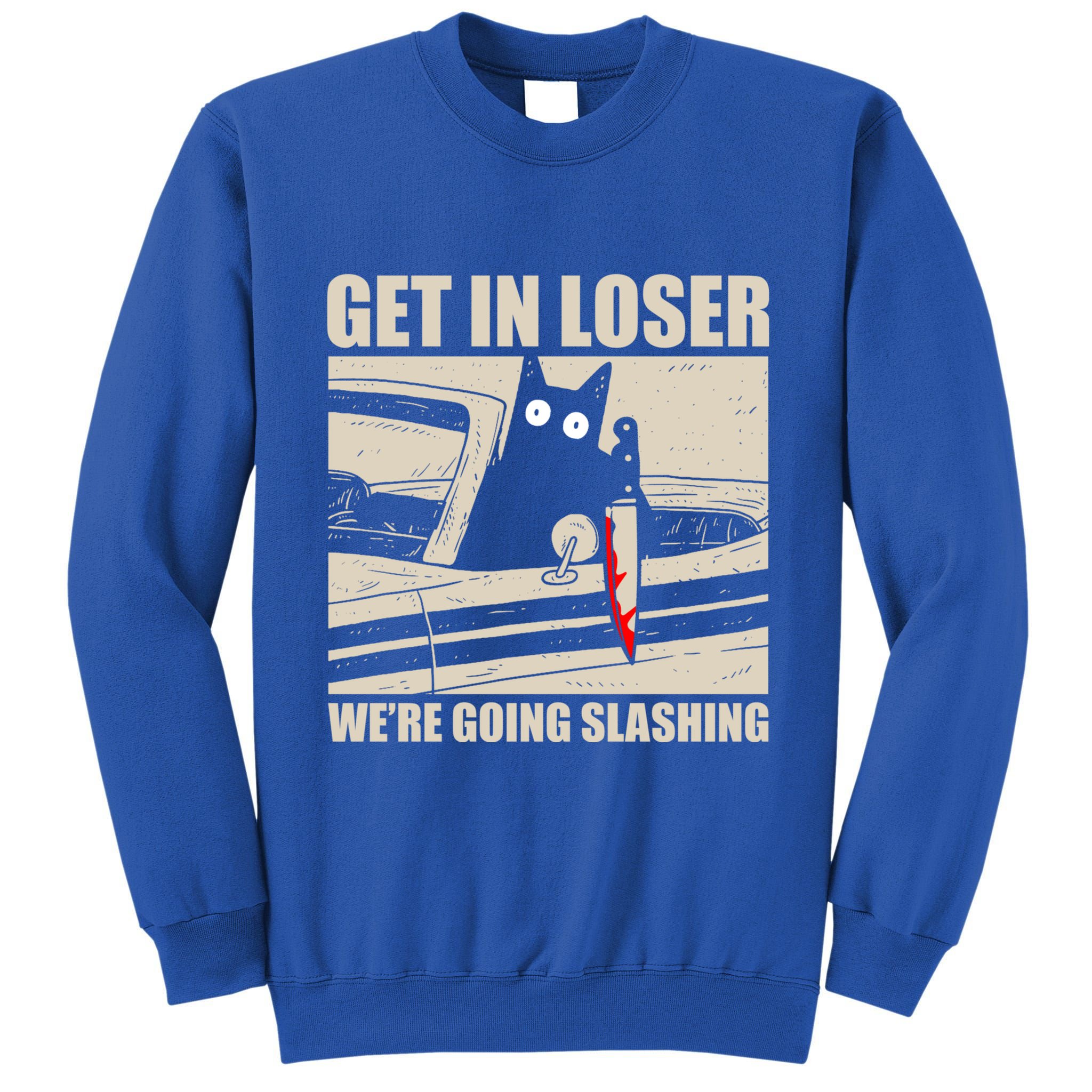 Get In Loser WeRe Going Slashing Cat Murderous Tall Sweatshirt