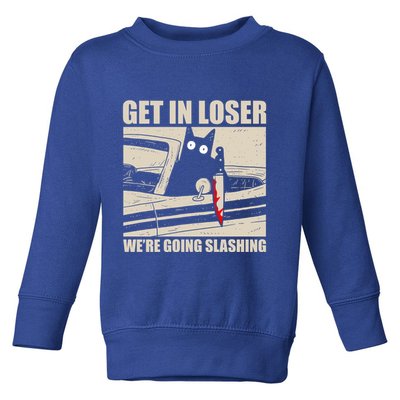 Get In Loser WeRe Going Slashing Cat Murderous Toddler Sweatshirt