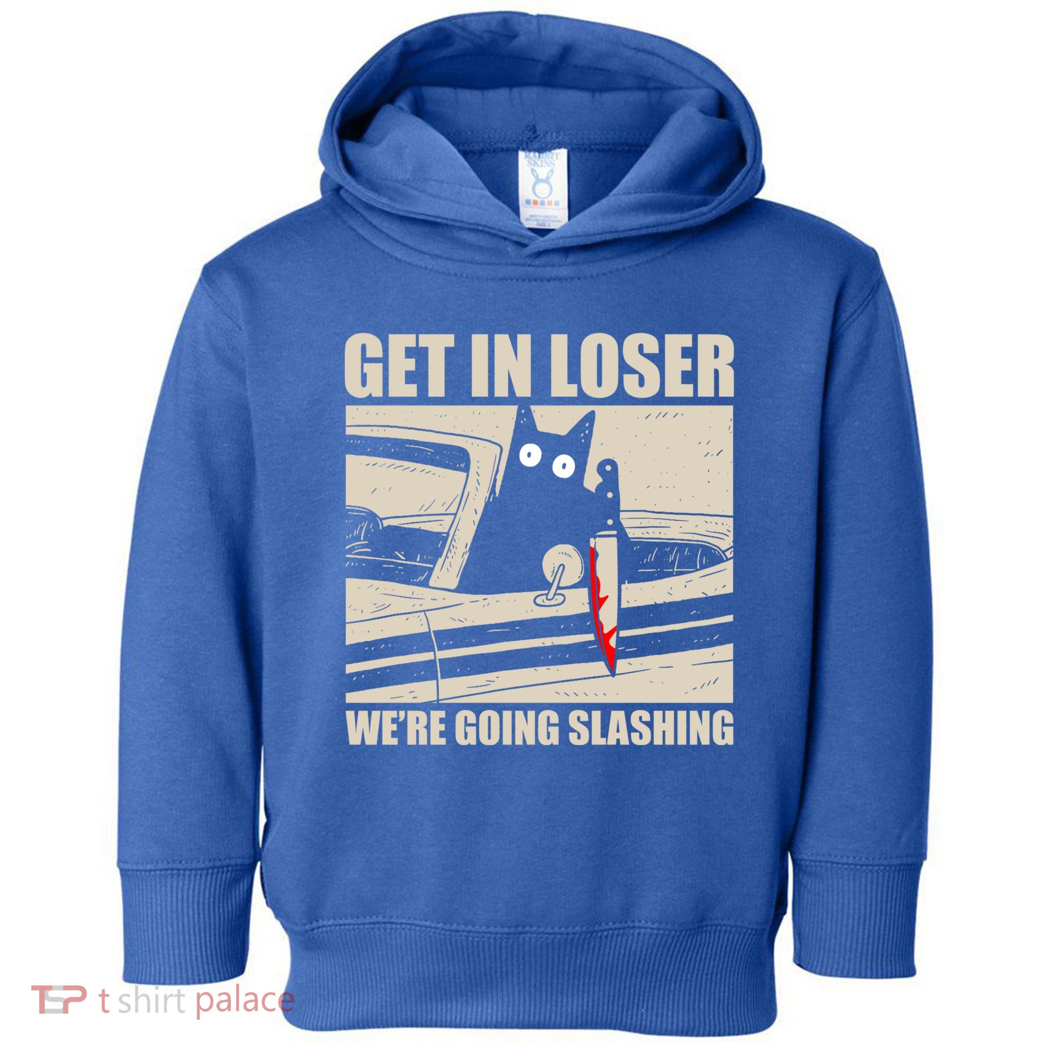 Get In Loser WeRe Going Slashing Cat Murderous Toddler Hoodie
