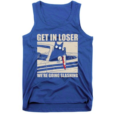 Get In Loser WeRe Going Slashing Cat Murderous Tank Top