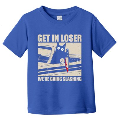 Get In Loser WeRe Going Slashing Cat Murderous Toddler T-Shirt