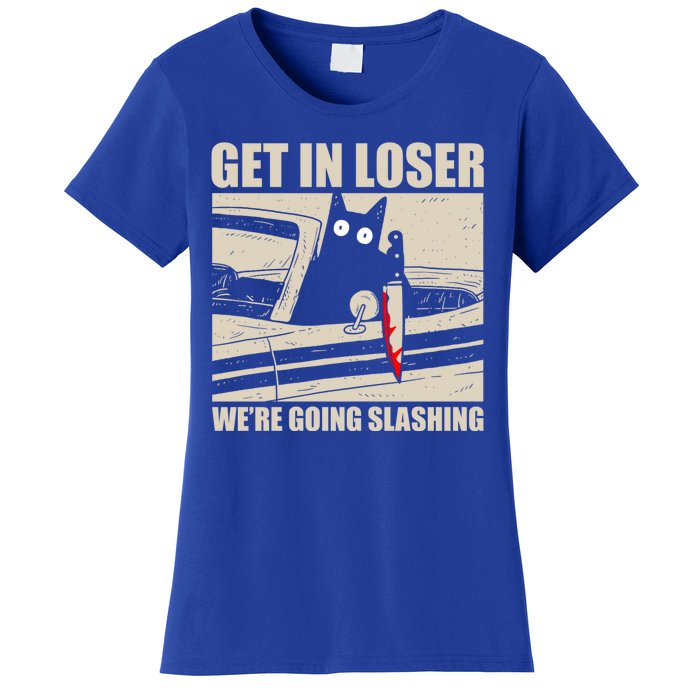 Get In Loser WeRe Going Slashing Cat Murderous Women's T-Shirt