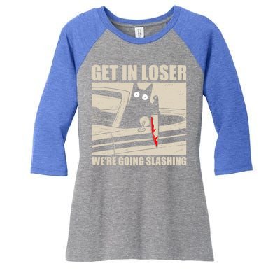 Get In Loser WeRe Going Slashing Cat Murderous Women's Tri-Blend 3/4-Sleeve Raglan Shirt