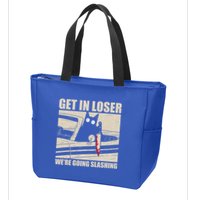 Get In Loser WeRe Going Slashing Cat Murderous Zip Tote Bag