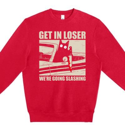 Get In Loser WeRe Going Slashing Cat Murderous Premium Crewneck Sweatshirt