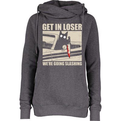 Get In Loser WeRe Going Slashing Cat Murderous Womens Funnel Neck Pullover Hood