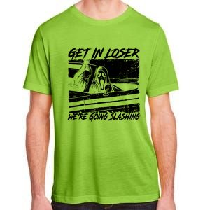 Get In Loser WeRe Going Slashing Horror Halloween Character Adult ChromaSoft Performance T-Shirt