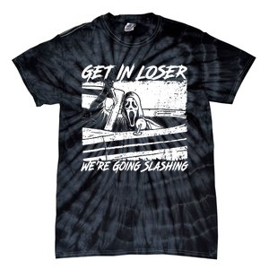 Get In Loser WeRe Going Slashing Horror Halloween Character Tie-Dye T-Shirt