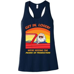 Get In Loser Were Seizing The Means Of Production Karl Marx Get In Loser Women's Racerback Tank