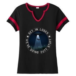 Get In Loser WeRe Doing Butt Stuff Aliens Ufo Ladies Halftime Notch Neck Tee